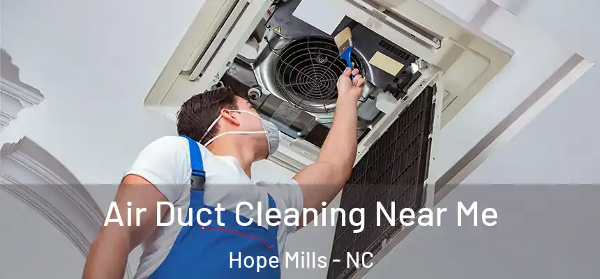  Air Duct Cleaning Near Me Hope Mills - NC