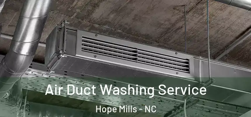  Air Duct Washing Service Hope Mills - NC