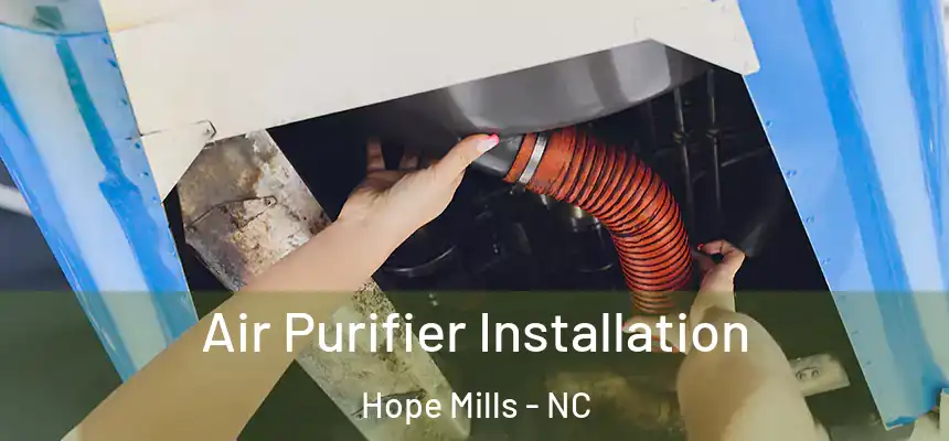 Air Purifier Installation Hope Mills - NC