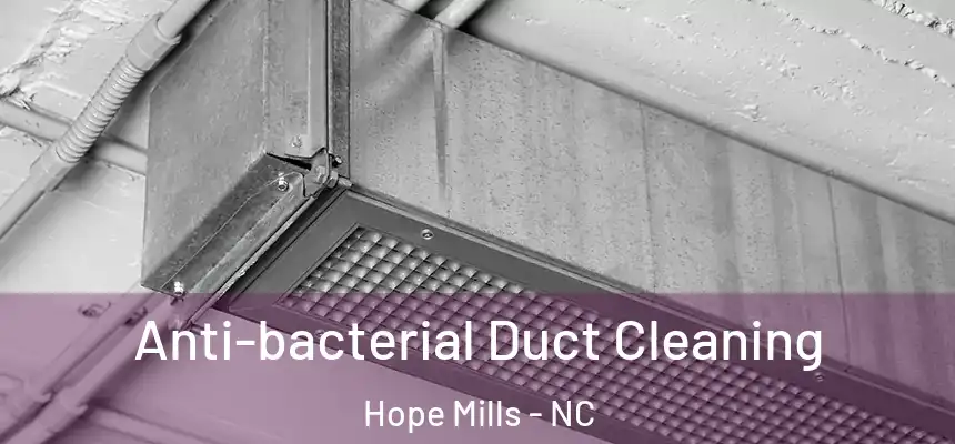  Anti-bacterial Duct Cleaning Hope Mills - NC