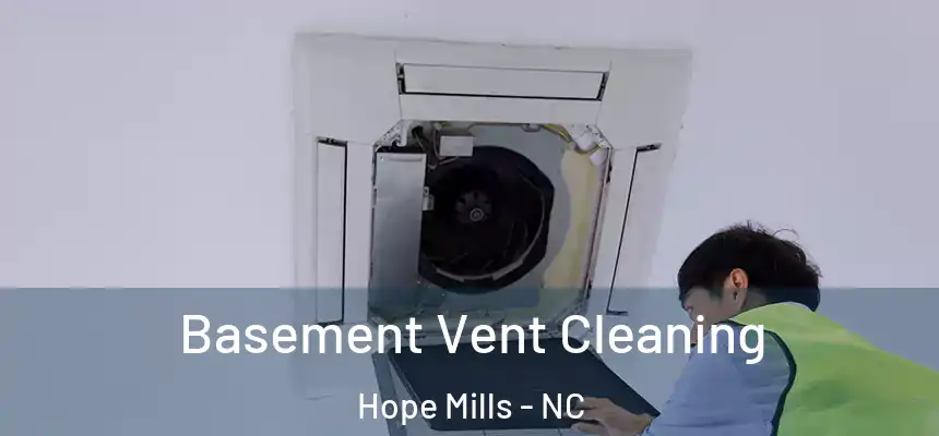  Basement Vent Cleaning Hope Mills - NC