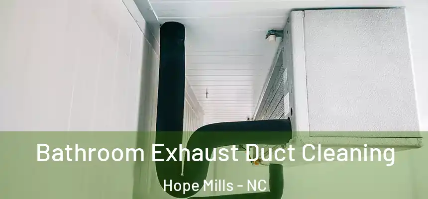  Bathroom Exhaust Duct Cleaning Hope Mills - NC