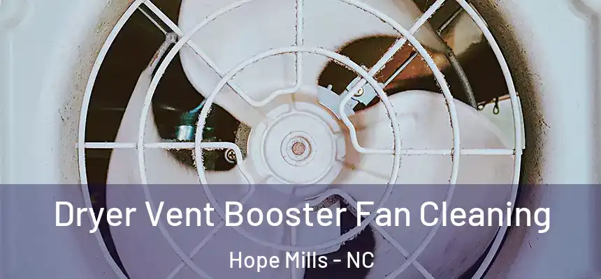  Dryer Vent Booster Fan Cleaning Hope Mills - NC
