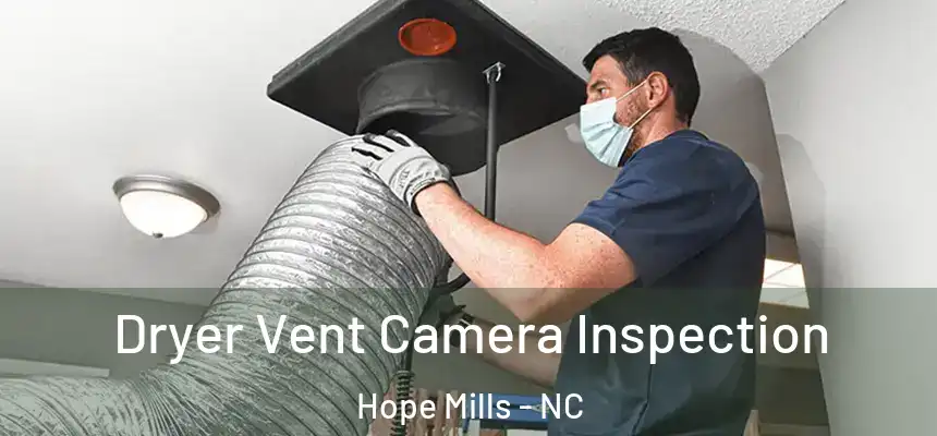  Dryer Vent Camera Inspection Hope Mills - NC
