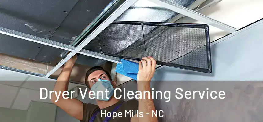  Dryer Vent Cleaning Service Hope Mills - NC