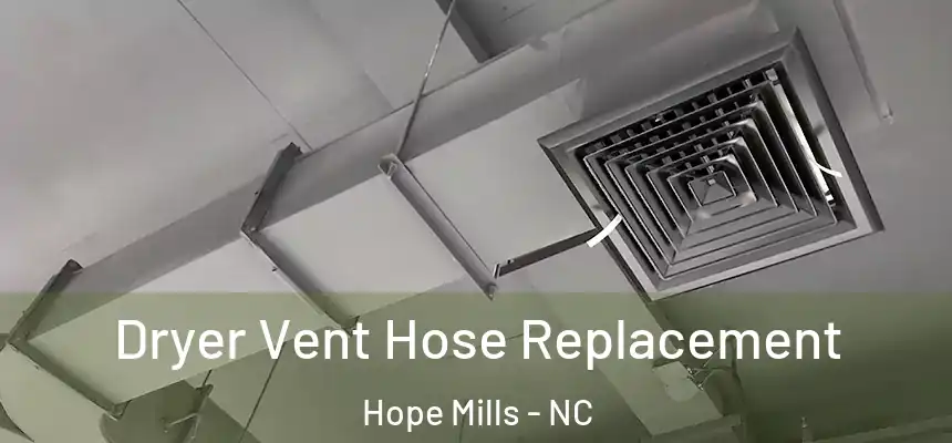  Dryer Vent Hose Replacement Hope Mills - NC