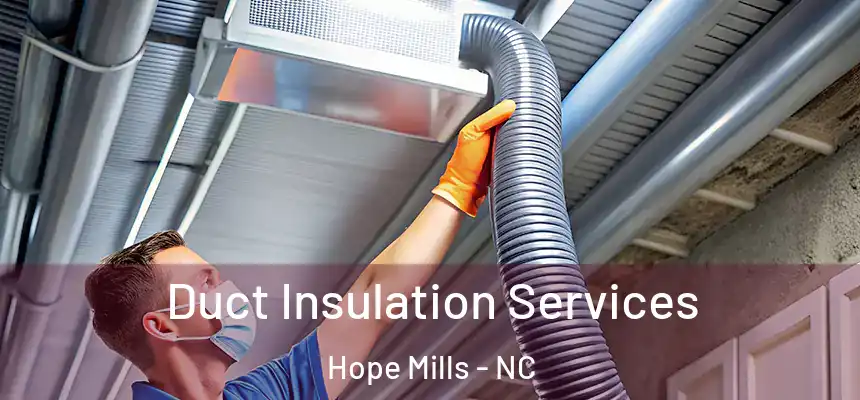  Duct Insulation Services Hope Mills - NC
