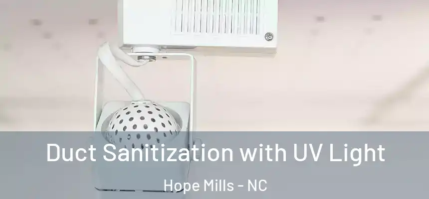  Duct Sanitization with UV Light Hope Mills - NC
