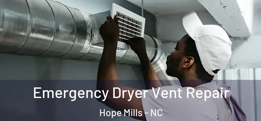 Emergency Dryer Vent Repair Hope Mills - NC