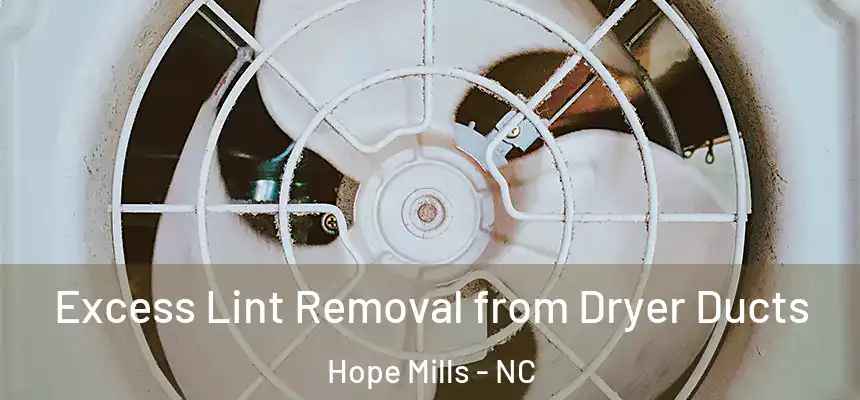  Excess Lint Removal from Dryer Ducts Hope Mills - NC