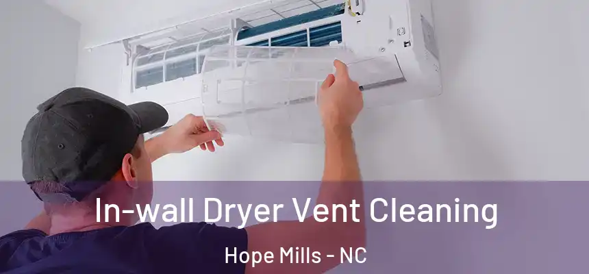  In-wall Dryer Vent Cleaning Hope Mills - NC