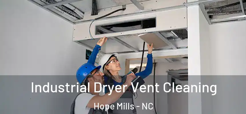  Industrial Dryer Vent Cleaning Hope Mills - NC