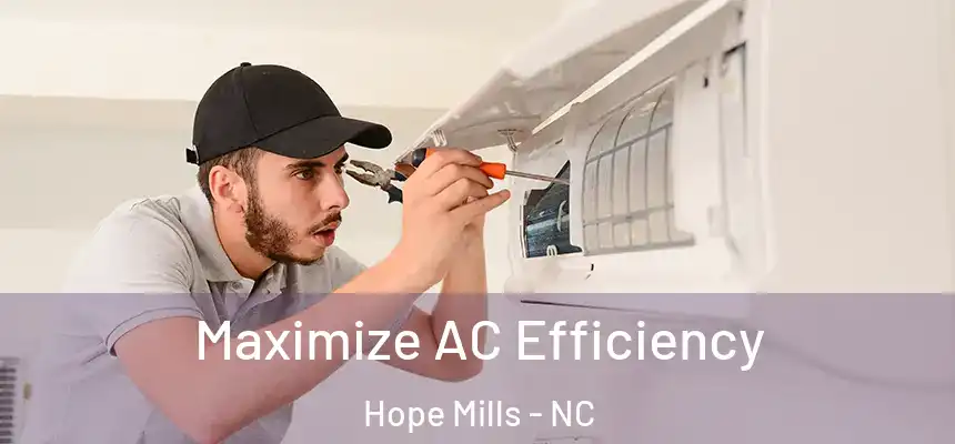  Maximize AC Efficiency Hope Mills - NC