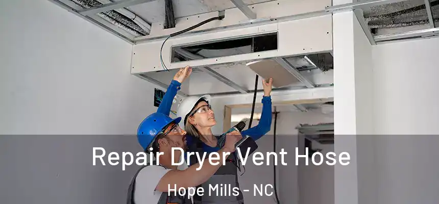  Repair Dryer Vent Hose Hope Mills - NC