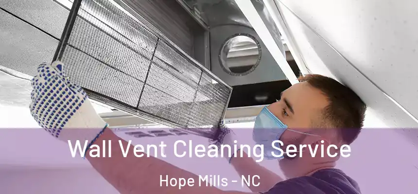  Wall Vent Cleaning Service Hope Mills - NC